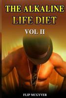 THE ALKALINE LIFE DIET VOL 2: EAT TO LIVE YOUR BEST LIFE 1794496238 Book Cover