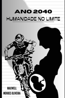 Ano 2040 - a Humanidade no limite B0C4WTNJKV Book Cover