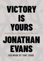 Victory Is Yours: 100 Devotions for Overcoming Life's Challenges 0736986960 Book Cover