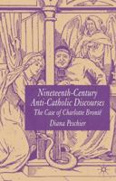 Nineteenth-Century Anti-Catholic Discourses: The Case of Charlotte Brontë 1403943028 Book Cover