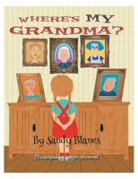 Where’s MY Grandma? 154341477X Book Cover