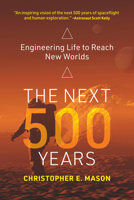 The Next 500 Years: Engineering Life to Reach New Worlds 0262044404 Book Cover