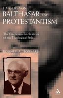 Hans Urs Von Balthasar And Protestantism: The Ecumenical Iimplications of His Theological Style 0567030202 Book Cover