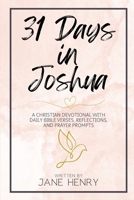 31 Days in Joshua: A Christian Devotional with Daily Bible Verses, Reflections, and Prayer Prompts (Walking Through the Word) B0F4K437FS Book Cover