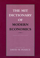 The MIT Dictionary of Modern Economics: 4th Edition 0262660784 Book Cover