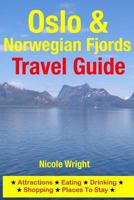 Oslo & Norwegian Fjords Travel Guide: Attractions, Eating, Drinking, Shopping & Places to Stay 1500346292 Book Cover