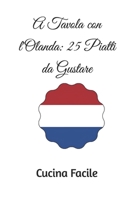 A Tavola con l'Olanda: 25 Piatti da Gustare (Italian Edition) B0CTFKRMSM Book Cover