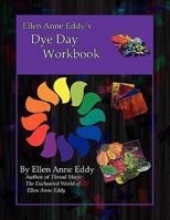 Ellen Anne Eddy's Dye Day Workbook 0982290187 Book Cover
