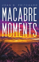 Macabre Moments 1528938313 Book Cover