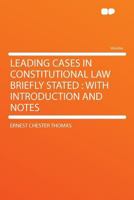 Leading cases in constitutional law briefly stated: with introduction and notes 1240054203 Book Cover