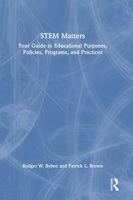 STEM Matters: Your Guide to Educational Purposes, Policies, Programs, and Practices 1041022255 Book Cover