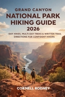 GRAND CANYON NATIONAL PARK HIKING GUIDE 2026: DAY HIKES, MULTI-DAY TREKS & WRITTEN TRAIL DIRECTIONS FOR CONFIDENT HIKERS (Pathfinder Travel And Adventure Guides) B0GFDKVGPS Book Cover
