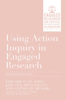 Using Action Inquiry in Engaged Research: An Organizing Guide (Engaged Research and Practice for Social Justice in Education) 1579228348 Book Cover