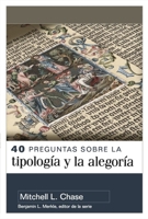 40 Preguntas Sobre La Tipología Y Alegoría (40 Questions about Typology and Allegory) 0825450888 Book Cover