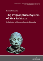 The Philosophical System of Śiva Śatakamand Other Śaiva Poems by Nārāyaṇa Guru: In Relation to Tirumandiram by ... Societies, 23) 3631867875 Book Cover