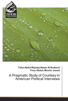 A Pragmatic Study of Courtesy in American Political Interviews 6200062145 Book Cover