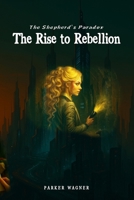 The Shepherd's Paradox: The Rise to Rebellion B0FJ7WS7FS Book Cover