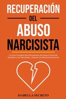 Recuperación del Abuso Narcisista: La Guía Completa para Recuperarse del Abuso Emocional, Identificar a los Narcisistas y Superar las Relaciones Abusi B0BT3SRW6T Book Cover