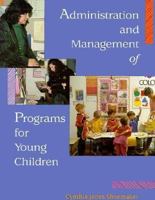 Administration and Management of Programs for Young Children 0024100412 Book Cover