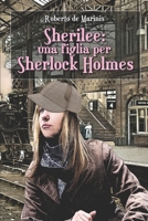 Sherilee: una figlia per Sherlock Holmes (Italian Edition) B0CLHG3XHB Book Cover