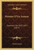 Histoire D'Un Annexa(c) Souvenirs de 1870-1871 2011778980 Book Cover