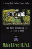 When Black & White Make Green: The Next Evolution in Business & Race 0965619486 Book Cover