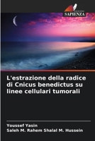 L'estrazione della radice di Cnicus benedictus su linee cellulari tumorali (Italian Edition) 6208260345 Book Cover