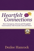 Heartfelt Connections: Have Courageous, Honest, and Thoughtful Conversations with Yourself, God, and Others B0GMWCGYP8 Book Cover