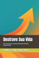 Destrave Sua Vida: Um Guia Prático de Desenvolvimento Pessoal e Produtividade (Portuguese Edition) B0F8LXCJGC Book Cover