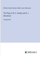 The Plays of W. E. Henley and R. L. Stevenson: in large print 3387003560 Book Cover