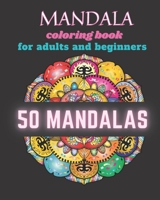 Mandala coloring book for adults and beginners: 50 Mandalas to color, mandala coloring books for adults spiral bound, mandala coloring books for ... adults, mandala stencil , mandalas stencils B08HTBB412 Book Cover