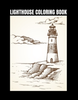 Lighthouse Coloring Book: Lighthouses Coloring Book Featuring Amazing Lighthouses for Adults With Lighthouses from Around the World, Scenic Views, ... and Relaxation B08SNW279F Book Cover