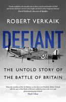 Defiant: The Untold Story of the Battle of Britain 147214354X Book Cover