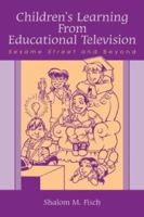 Children's Learning From Educational Television: Sesame Street and Beyond (Lea's Communication Series) 0805839364 Book Cover