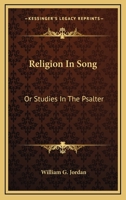 Religion In Song: Or Studies In The Psalter 1015068197 Book Cover