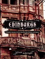 Edinburgh: A Melancholy Exploration of the City's Royal Mile, Gothic Architecture, and Cemeteries 3967570274 Book Cover