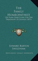 The Family Homeopathist: Or Plain Directions For The Treatment Of Disease 1120878721 Book Cover