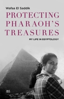 Protecting Pharaoh's Treasures: My Life in Egyptology 9774168259 Book Cover