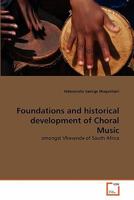 Foundations and historical development of Choral Music: amongst Vhavenda of South Africa 3639311477 Book Cover