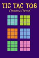 TIC TAC TOE GAMES GRID: Pocket Brain Game Book For Teen Kids (720 Game Grids With Two Different Types of Colorful Grids Pattern) 1691634948 Book Cover