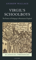 Virgil's Schoolboys: The Poetics of Pedagogy in Renaissance England 0199591245 Book Cover