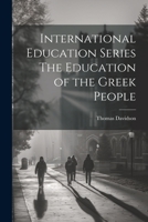 International Education Series The Education of the Greek People 1022006509 Book Cover