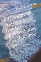 The Queen of the Coast: How to Be Delivered Fom This Seductive Spirit? 1521868581 Book Cover