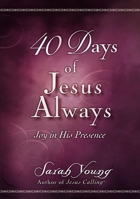 40 Days of Jesus Always: Joy in His Presence 1400221722 Book Cover