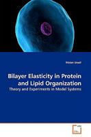 Bilayer Elasticity in Protein and Lipid Organization: Theory and Experiments in Model Systems 3639178505 Book Cover