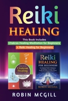 Reiki Healing: This Book Includes: Chakras Healing Meditation for Beginners + Reiki Healing for Beginners 180113135X Book Cover