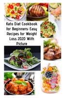 Keto Diet Cookbook for Beginners: Easy Recipes for Weight Loss 2020 With Picture B08KFYXKFS Book Cover