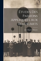 �tudes Des Passions Appliqu�es Aux Beaux-Arts 1022583360 Book Cover