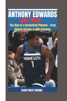 Anthony Edwards Biography: The rising of a basketball Phenom - From Atlanta Street to NBA Stardom B0F4L2NPT1 Book Cover