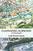 Cultivating Suspicion: An Ethnography 9956550191 Book Cover